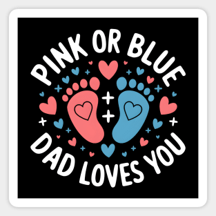 Pink or Blue Dad Loves You Magnet